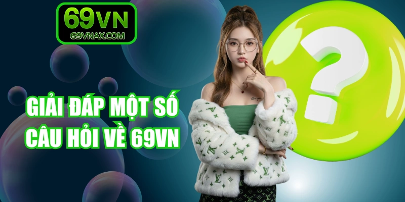 Giải đáp một số câu hỏi về 69VN