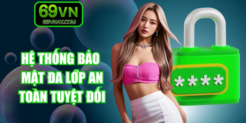 Hệ thống bảo mật đa lớp an toàn dữ liệu bet thủ tuyệt đối