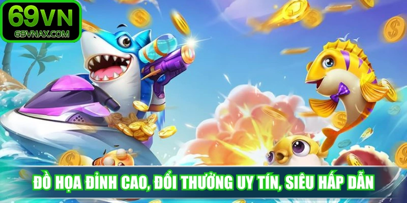 Đồ họa đỉnh cao, đổi thưởng uy tín, siêu hấp dẫn