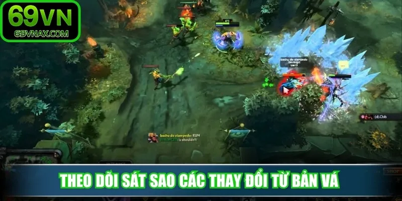 Theo dõi sát sao các thay đổi từ bản vá