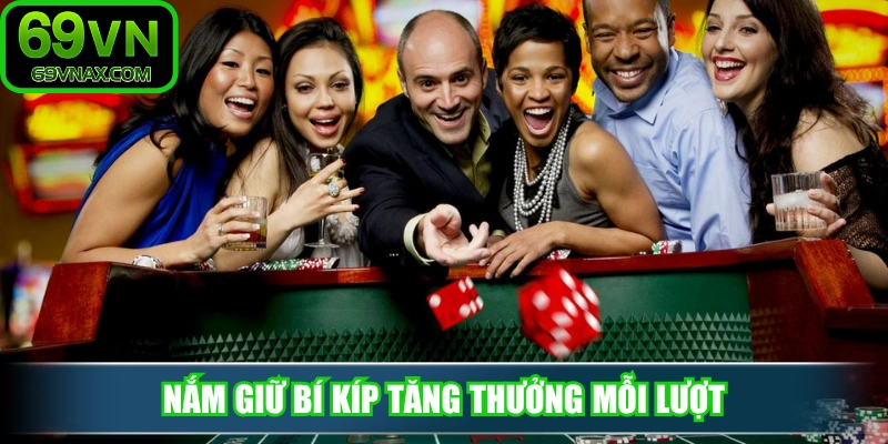 Nắm giữ bí kíp tăng thưởng mỗi lượt