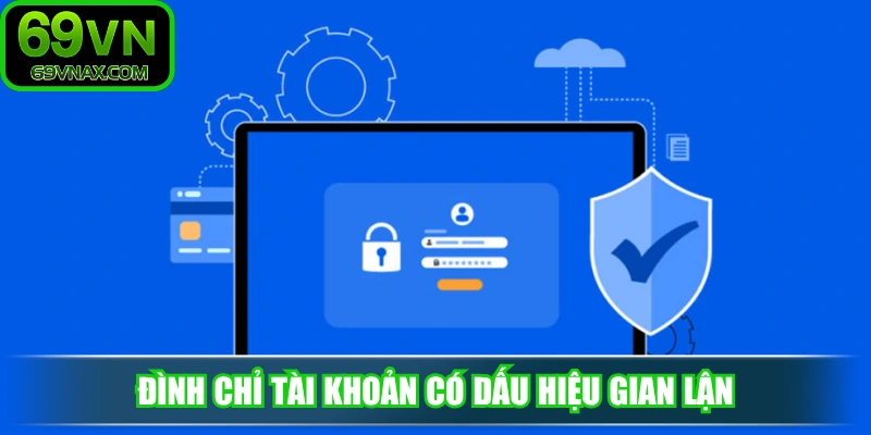 Đình chỉ tài khoản có dấu hiệu gian lận, ngăn chặn lừa đảo