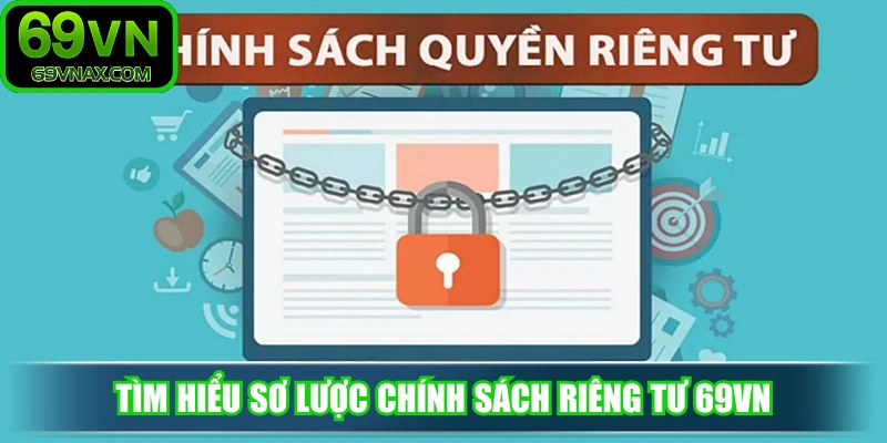 Tìm hiểu sơ lược chính sách riêng tư 69VN