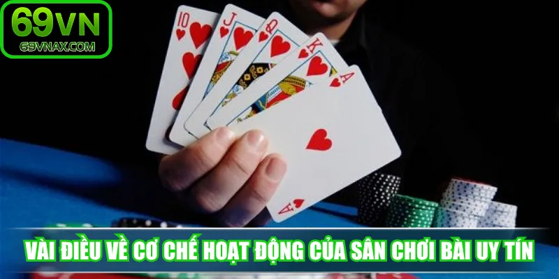 Vài điều về cơ chế hoạt động của sân chơi bài uy tín