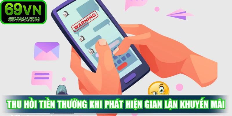 Thu hồi tiền thưởng khi phát hiện gian lận khuyến mãi