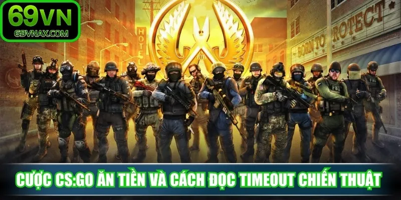 Cược CS:GO ăn tiền và cách đọc timeout chiến thuật