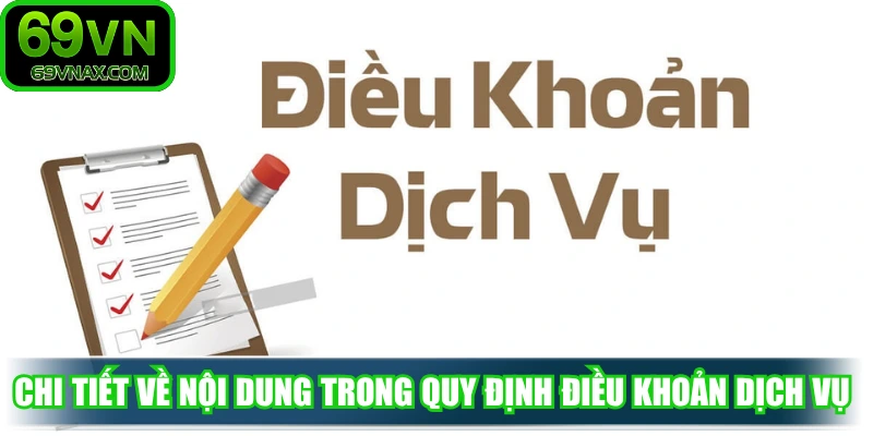 Chi tiết về nội dung trong quy định điều khoản dịch vụ 69VN
