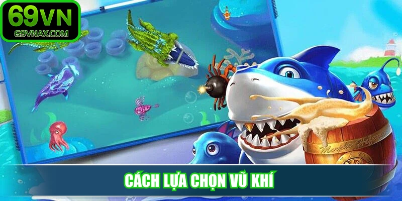 Cách lựa chọn vũ khí
