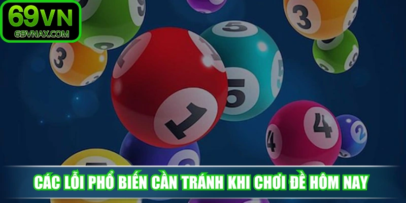 Các lỗi phổ biến cần tránh khi chơi đề hôm nay