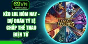 Kèo LOL Hôm Nay - Dự Đoán Tỷ Lệ Chấp Thể Thao Điện Tử