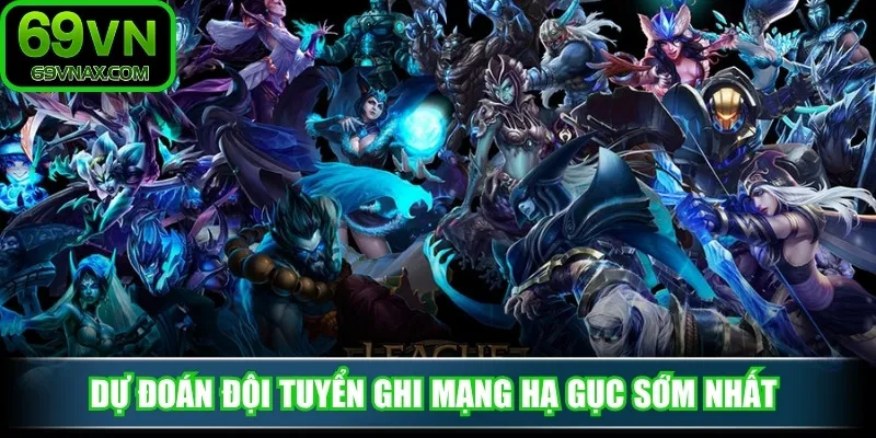 Dự đoán đội tuyển ghi mạng hạ gục sớm nhất