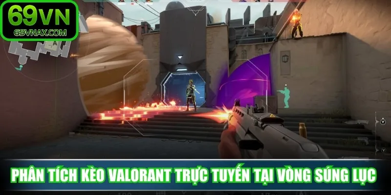 Phân tích kèo Valorant trực tuyến tại vòng súng lục