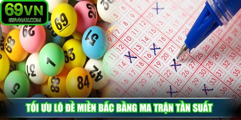 Tối ưu lô đề miền bắc bằng ma trận tần suất