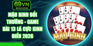Mậu Binh Đổi Thưởng - Game Bài 13 Lá Cực Kinh Điển 2026