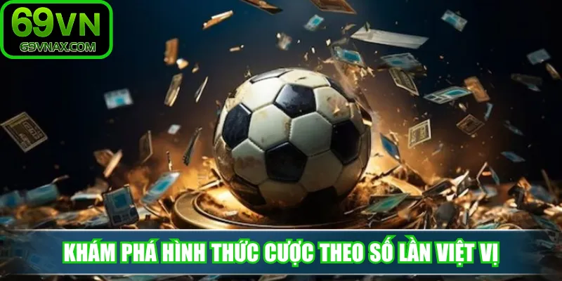Khám phá hình thức cược theo số lần việt vị