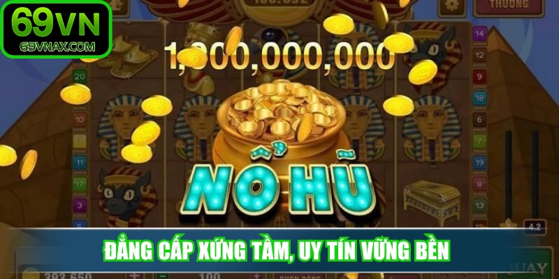 Đẳng cấp xứng tầm, uy tín vững bền