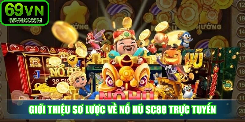 Giới thiệu sơ lược về nổ hũ SC88 trực tuyến