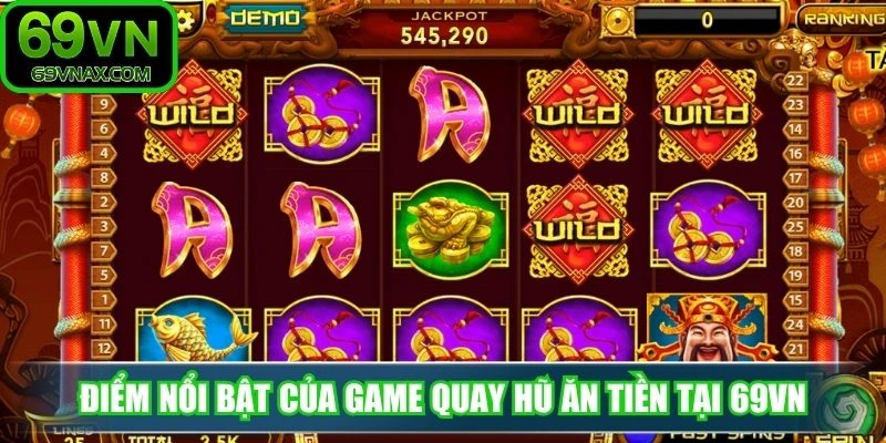 Điểm nổi bật của game quay hũ ăn tiền tại 69VN