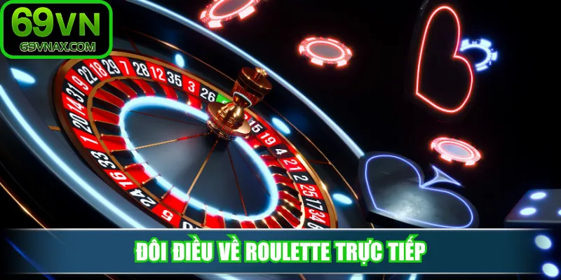 Đôi điều về Roulette trực tiếp