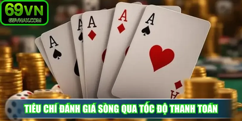 Tiêu chí đánh giá sòng qua tốc độ thanh toán
