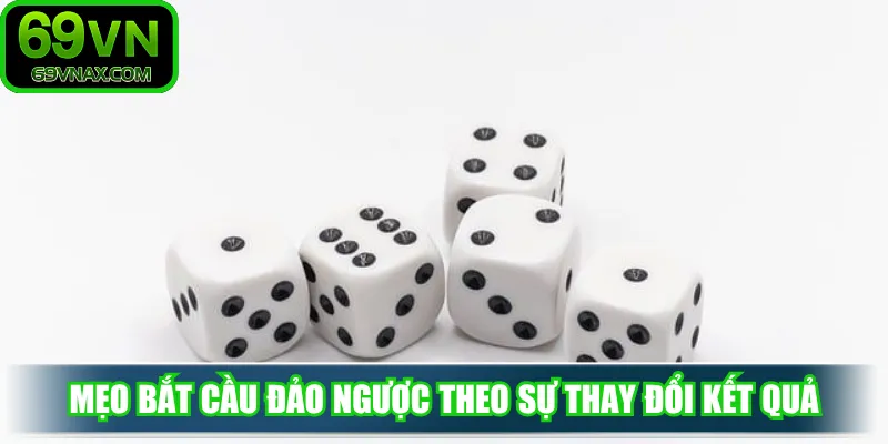 Mẹo bắt cầu đảo ngược theo sự thay đổi kết quả