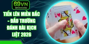 Tiến Lên Miền Bắc - Đấu Trường Đánh Bài Kịch Liệt 2026
