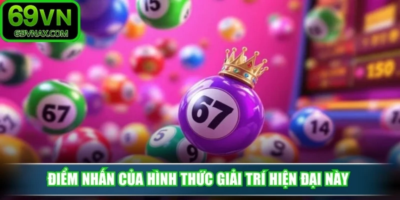 Điểm nhấn của hình thức giải trí hiện đại này